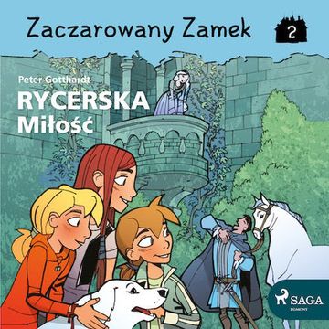 Zaczarowany Zamek 2 - Rycerska Miłość audiobook, Peter Gotthardt