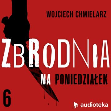 Zbrodnia na poniedziałek - upadek gwiazdy filmowej audiobook, Wojciech Chmielarz
