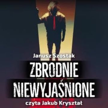 Zbrodnie niewyjaśnione audiobook, Janusz Szostak