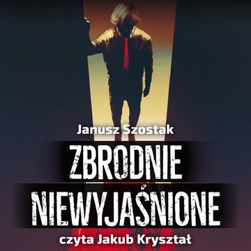 Zbrodnie niewyjaśnione, Janusz Szostak