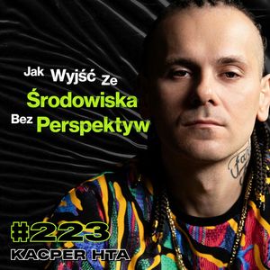 #223 Bogata vs Biedna Patologia. Czy Więzienie Zmienia Człowieka? Depresja, Rap - Kacper HTA, Przemek Górczyk