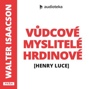 #9 H. LUCE: Luceovy hodnoty, tenkrát a dnes, Walter Isaacson