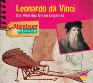 Abenteuer & Wissen: Leonardo da Vinci - Die Welt des Universalgenies, Berit Hempel