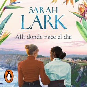 Allí donde nace el día, Sarah Lark
