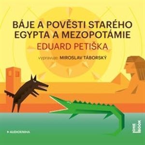 Báje a pověsti starého Egypta a Mezopotámie, Eduard Petiška