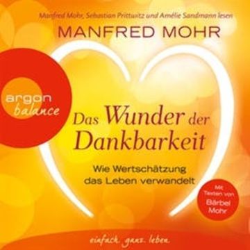 Das Wunder der Dankbarkeit - Wie Wertschätzung das Leben verwandelt audiobook, Manfred Mohr