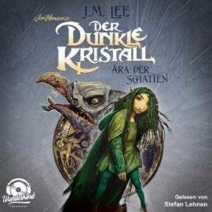 Der dunkle Kristall - Ära der Schatten - The Dark Crystal, Band 1 (Ungekürzt), J. M. Lee