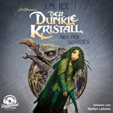 Der dunkle Kristall - Ära der Schatten - The Dark Crystal, Band 1 (Ungekürzt) audiobook, J. M. Lee