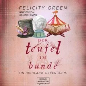 Der Teufel im Bunde - Highland-Hexen-Krimis, Band 4 (ungekürzt), Felicity Green