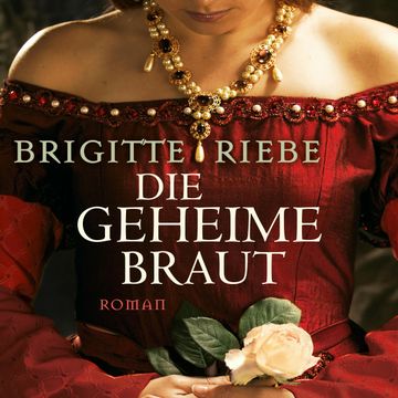 Die geheime Braut audiobook, Brigitte Riebe