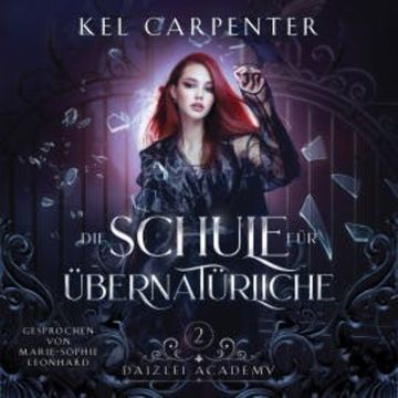Die Schule für Übernatürliche 2 - Magische Akademie Hörbuch audiobook, Kel Carpenter