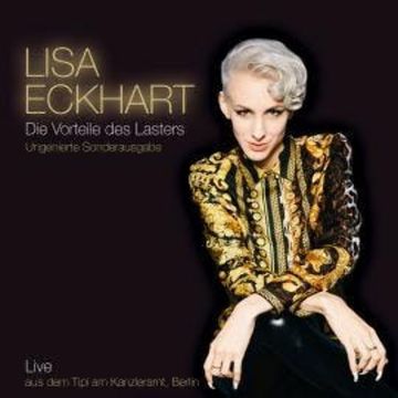 Die Vorteile des Lasters - Ungenierte Sonderausgabe audiobook, Lisa Eckhart