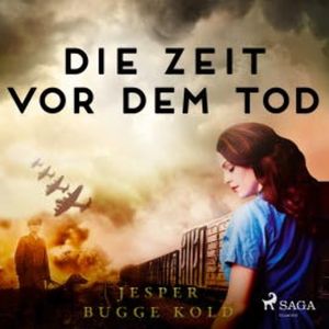 Die Zeit vor dem Tod (Ungekürzt), Jesper Bugge Kold