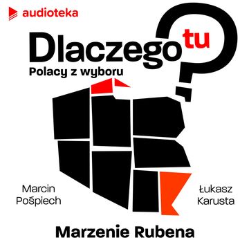 Dlaczego tu? Polacy z wyboru. Ruben Limardo - marzenie Rubena audiobook, Łukasz Karusta, Marcin Pośpiech