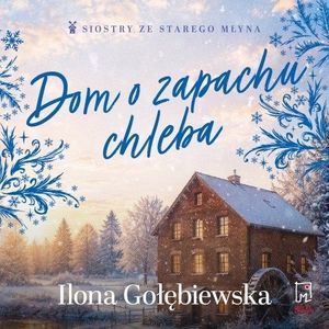Dom o zapachu chleba, Ilona Gołębiewska