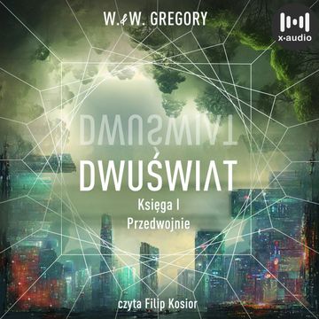 Dwuświat. Księga 1. Przedwojnie audiobook, W. & W. Gregory
