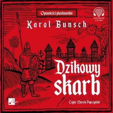 Dzikowy skarb. Powieści piastowskie. Tom 1 audiobook, Karol Bunsch