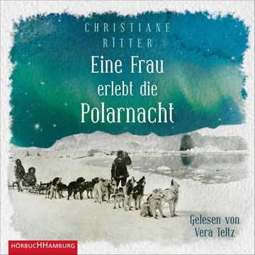 Eine Frau erlebt die Polarnacht audiobook, Christiane Ritter