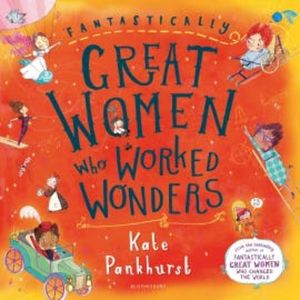 Fantastically Great Women Who Worked Wonders, Kate Pankhurst