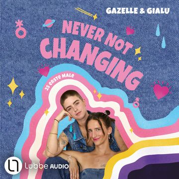 Gialu & Gazelle - NEVER NOT CHANGING. 25 erste Male (Ungekürzt) audiobook, Gazelle, Gialu