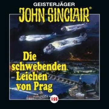 John Sinclair, Folge 155: Die schwebenden Leichen von Prag - Teil 1 von 2 audiobook, Jason Dark
