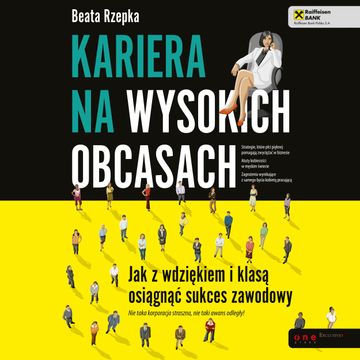 Kariera na wysokich obcasach. Jak z wdziękiem i klasą osiągnąć sukces zawodowy, Beata Rzepka