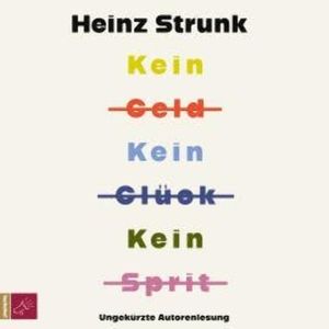 Kein Geld Kein Glück Kein Sprit (Ungekürzt), Heinz Strunk