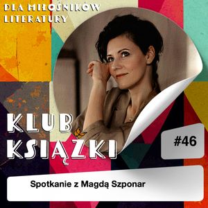 Klub Książki - Rozmowa z Magdą Szponar, Marika Krajniewska