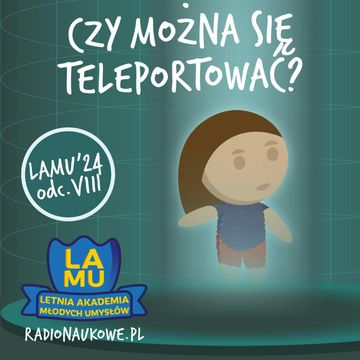 LAMU'24 #08 Czym jest fizyka kwantowa? Czy da się teleportować? Kto wymyślił matematykę? audiobook, Karolina Głowacka