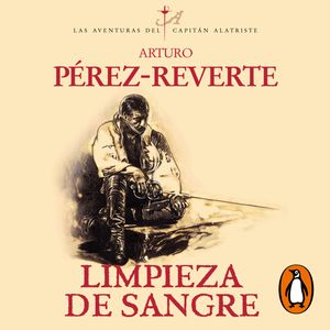 Limpieza de sangre (Las aventuras del capitán Alatriste 2), Arturo Pérez-Reverte