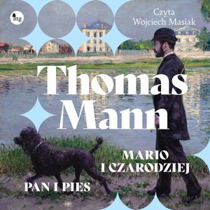 Mario i czarodziej / Pan i pies, Thomas Mann