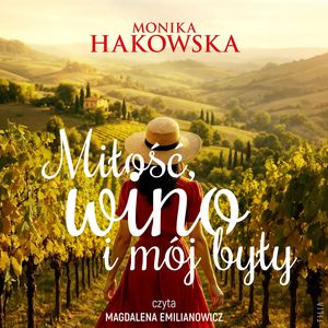 Miłość, wino i mój były, Monika Hakowska