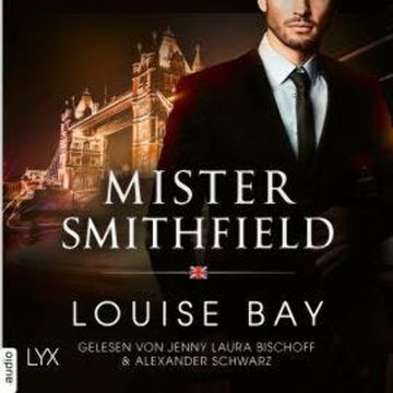 Mister Smithfield - Mister-Reihe, Teil 3 (Ungekürzt) audiobook, Louise Bay