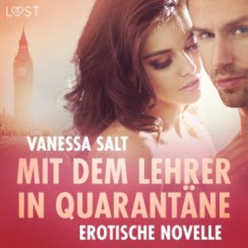 Mit dem Lehrer in Quarantäne - Erotische Novelle audiobook, Vanessa Salt