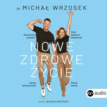 Nowe zdrowe życie audiobook, Michał Wrzosek