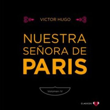 Nuestra Señora de París (Volumen IV) audiobook, Victor Hugo
