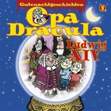 Opa Dracula: Ludwig XIV audiobook, Moritz Wulf Lange