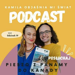 Pieszo z Panamy do Kanady, Kamila Tokarska