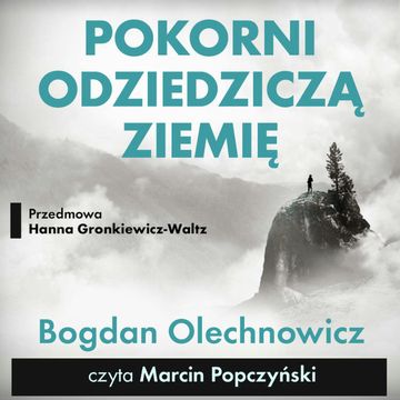 Pokorni odziedziczą Ziemię audiobook, Bogdan Olechnowicz