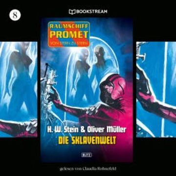 Raumschiff Promet - Von Stern zu Stern, Folge 8: Die Sklavenwelt audiobook, H. W. Stein