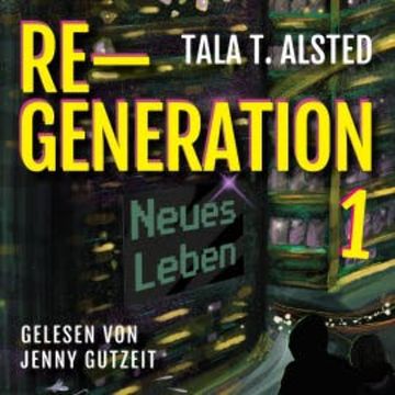 RE-GENERATION: Neues Leben audiobook, Tala T. Alsted