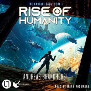 Rise of Humanity - The Kantaki Saga, Book 1 (Unabridged) audiobook, Andreas Brandhorst