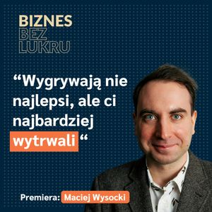 Robimy rzeczy, jakich w Polsce nikt wcześniej nie robił - Maciej Wysocki [odc. #059 BbL], Tomasz Plata