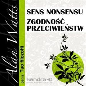 Sens nonsensu i Zgodność przeciwieństw, Alan Watts