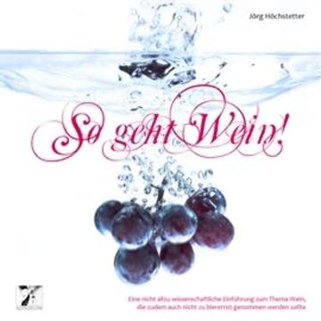 So geht Wein! audiobook, Jörg Höchstetter