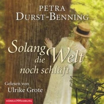 Solang die Welt noch schläft audiobook, Petra Durst-Benning