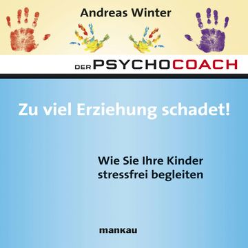 Starthilfe-Hörbuch-Download zum Buch "Der Psychocoach 8: Zu viel Erziehung schadet!" audiobook, Andreas Winter