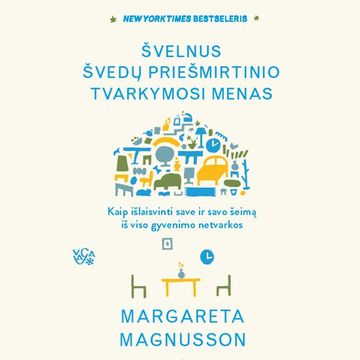 ŠVELNUS ŠVEDŲ PRIEŠMIRTINIO TVARKYMOSI MENAS. Kaip išlaisvinti save ir savo šeimą iš viso gyvenimo netvarkos audiobook, Margareta Magnusson