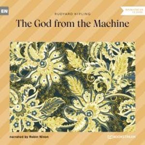 The God from the Machine (Unabridged), Rudyard Kipling