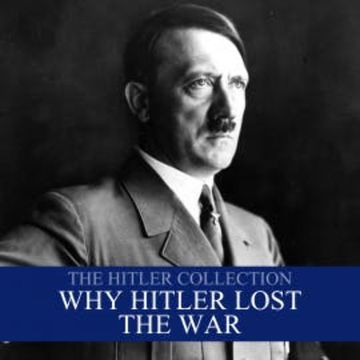 The Hitler Collection: Why Hitler Lost the War audiobook, Liam Dale